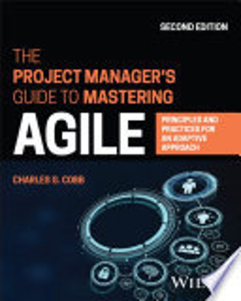 Peut inclure: Couverture de livre avec un design bleu et noir. Le titre est "The Project Manager's Guide to Mastering Agile: Principles and Practices for an Effective Approach". L'auteur est Charles B. Cobb. Le livre est la deuxi&egrave;me &eacute;dition.