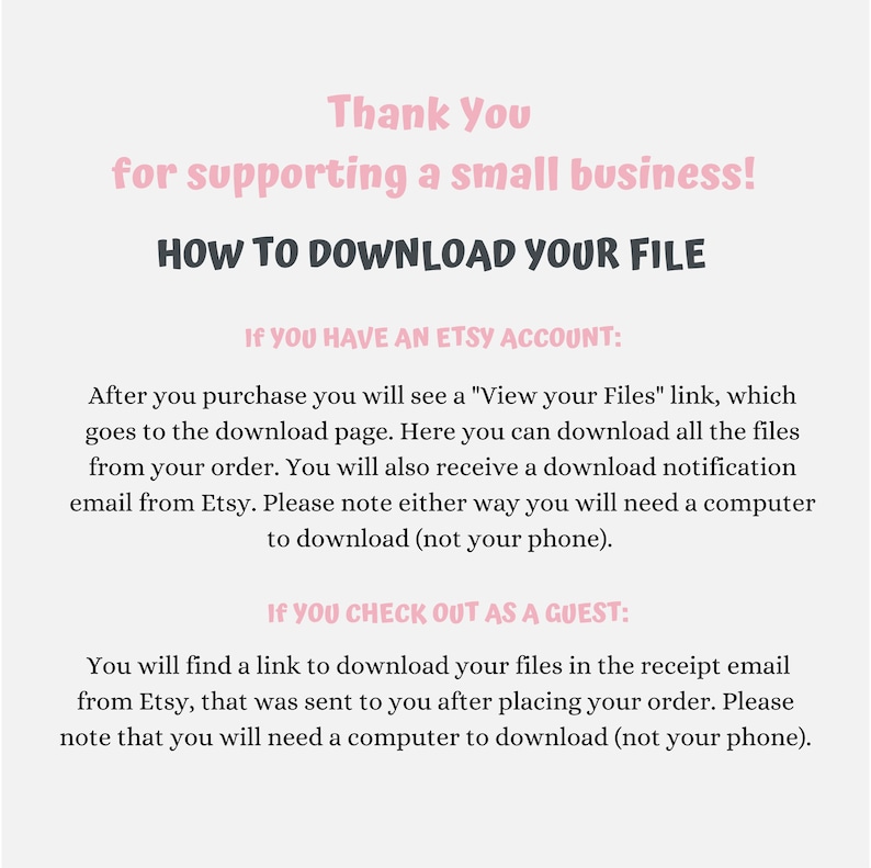 May include: A light gray graphic with pink and dark gray text. The text reads "Thank You for supporting a small business!" and "HOW TO DOWNLOAD YOUR FILE". Instructions for downloading files from Etsy are also included.