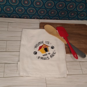 Home Is Were The Paws Are Flour Sack Towel / Tea Towel