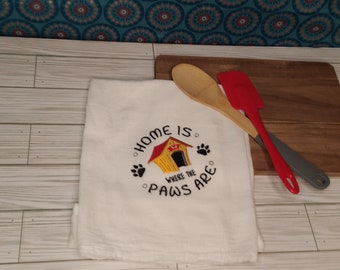 Home Is Were The Paws Are Flour Sack Towel / Tea Towel