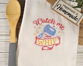 Watch Me Whip It Flour Sack Towel / Tea Towel