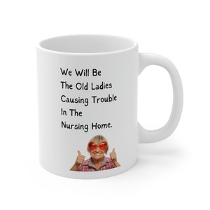 Les vieilles dames de la maison de retraite - Humour - Tasse en céramique 11oz