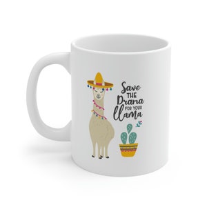 Save The Drama For The Llama - Ceramic Mug 11oz