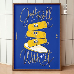 Puede incluir: Un póster azul con el texto "Just Roll With It" en escritura cursiva blanca. El póster presenta una pila de cuatro rollitos de primavera amarillos con caras sonrientes en un plato blanco.