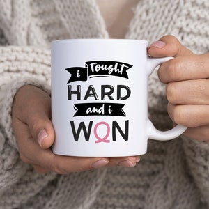 I Won Fought Hard and I Won 11 Oz Coffee Mug, Cancer Survivor Mug, Pink Ribbon Mug, Cancer Awareness Mug, Inspirational Coffee Mug