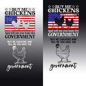 Buy Me Chickens And Tell Me You Hate The Government PNG, Chickens Government digital, Funny Chickens PNG