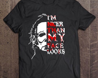 I'm Nicer Than My Face Looks Svg, Horror Movie Svg, Michael Myers svg, Horror Characters Svg, Horror Halloween Svg, Michael svg