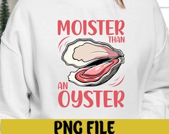 Moister Than An Oyster PNG, Retro Funny Graphic Design, Unique Humor Clipart, Cool Printable, Trendy Digital Download