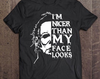I'm Nicer Than My Face Looks Svg, Horror Halloween Svg, Horror Movie Svg, Michael Myers svg, Horror Characters Svg, Michael svg