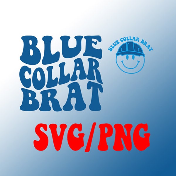 Blue Collar Brat Svg Png Digital Download