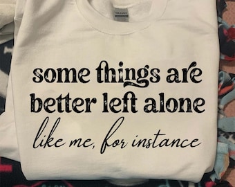 Some Things Are Better Left Alone PNG, Funny Introvert Quote PNG, Sarcastic Shirt Design Digital Download