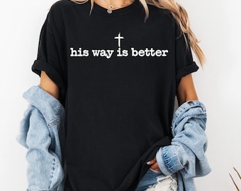 His Way Is Better Christian PNG, Christian Jesus Png, Minimalist Christian Faith Gift Shirt, Digital Download Sublimation Png Cricut