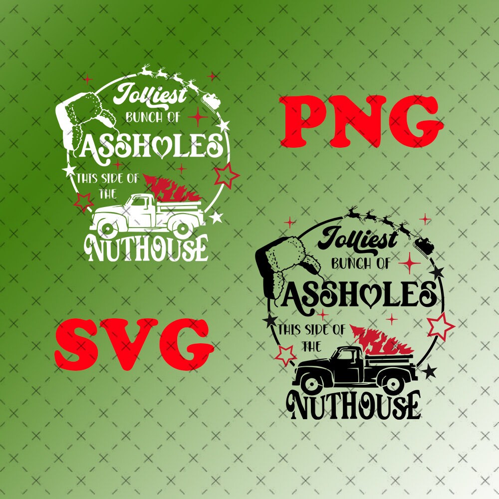 Jolliest Bunch of Assholes This Side of the Nuthouse Svg, Jolliest ...