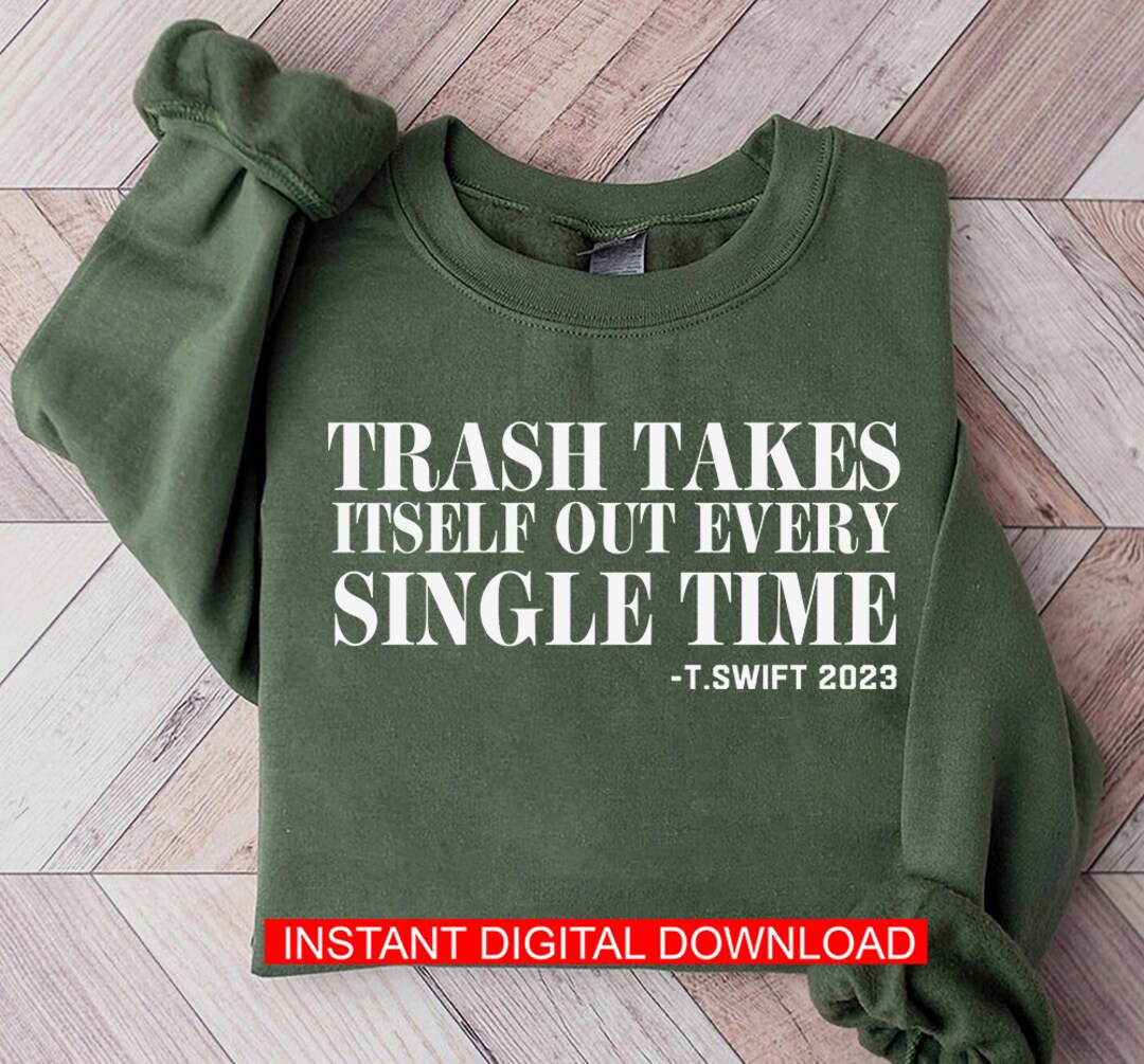 Trash Takes Itself Out Every Single Time SVG PNG, Trash Can Sleeve ...