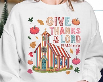 Give Thanks to the Lord PNG, Faith Fall PNG Design, Floral Christian Fall Sublimation, Retro Autumn Shirt Design