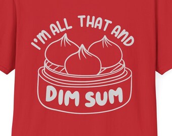 All that and DIM SUM Unisex Softstyle T-Shirt
