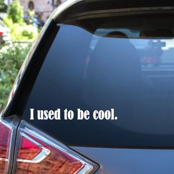 I used to be cool,  car decal, car sticker