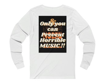 Only You Can Prevent Horrible Music - Unisex Jersey Long Sleeve Tee