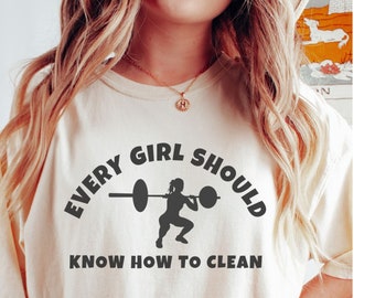 Toda garota deve saber como limpar, camisa de treino, camisa de levantamento de barra, presente engraçado de fitness, levantamento de peso, cores confortáveis, capa de bomba