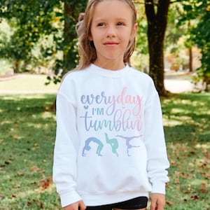 Everyday I&#39;m Tumbling Sweatshirt, Girls Gymnastics Shirt, Gymnast Gifts, Funny Gymnastics Sweater, Youth and Adult Sizes
