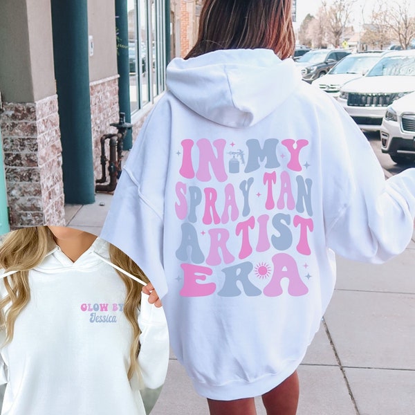 In My Spray Tan Artist Era, Custom Spray Tan Artist Sweatshirt, Personalized Cosmetology Gift, Bronze Boss, Glow Spray Tan Hoodie