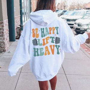 Be Happy Lift Heavy Pump Cover, Barbell Hoodie, Workout Sweatshirt, Gift for Gym Lover, Fitness Shirt, Trendy Workout Pump Cover