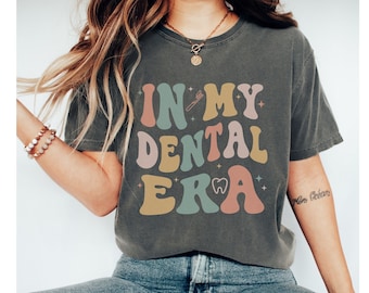 In My Dental Era, Dental Hygienist Shirt, Dentist Shirt, Dentist Gift, Tooth Shirt, Hygienist Gifts, Dental Hygiene School, Comfort Colors