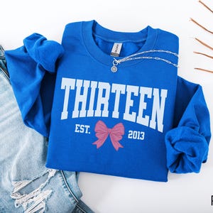 Coquette Bow Thirteenth Birthday Sweatshirt, Official Teenager University Girls Birthday Party Sweatshirt, 13 Year Old Bday Gift, Year Est. Royal