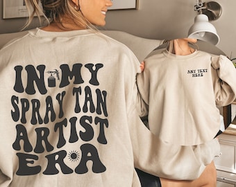 In My Spray Tan Artist Era, Custom Spray Tan Artist Sweatshirt, Personalized Cosmetology Gift, Bronze Boss, Glow Spray Tan Hoodie