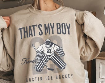 Hockey Goalie That's My Boy Mom Dad Sweatshirt, Personalized Name Gift for Hockey Mom Dad Grandma Mimi Nanna Grandpa