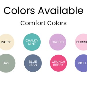 May include: Image displaying a color palette labeled "Comfort Colors." The palette includes circles in various shades: ivory, chalky mint, orchid, blossom, bay, blue jean, crunch berry, and violet. Text at the top reads "Colors Available."