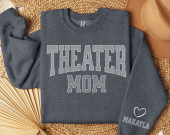 Theater Mom Sweatshirt, Personalized Theatre Mom Hoodie,  Sleeve Design Sweatshirt, Custom Gift for Theater Mom, Actress Actor Acting Mom