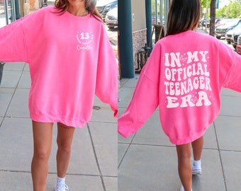 Custom In My Official Teenager Era Sweatshirt, Personalized 13th Birthday Sweatshirt, Girls Birthday Party, 13 Year Old Birthday Gift