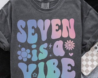 Seven is a Vibe Shirt, Seventh Birthday Shirt, Birthday Gift, Girls Birthday Party Tee, 7 Year Old Birthday Gift, 7 is a Vibe