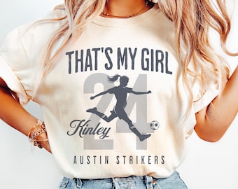 Camiseta personalizada That's My Girl Soccer Mom Dad, presente com nome personalizado para Soccer Mom Dad, avó Mimi Nanna, avô, cores confortáveis