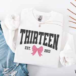 Coquette Bow Thirteenth Birthday Sweatshirt, Official Teenager University Girls Birthday Party Sweatshirt, 13 Year Old Bday Gift, Year Est. White