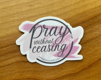 Pray Without Ceasing Sticker, Christian Bible Verse, Waterproof Vinyl Decal