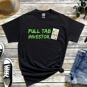 Pull Tab Investor Shirt | Pull Tabs Shirt | Mens Funny Shirt | Father's Day Gift | Funny Pull Tabs