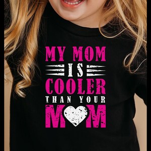 Toddlers - My Mom Is Cooler Than Your Mom Toddler Custom Design Short Sleeve Tee, Bella Canvas Kids Toddlers tee, Mother&#39;s Day Kids Tee