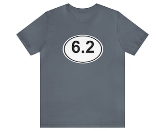 6.2 Mile Sticker Tshirt, Running Shirt, 10K Run Shirt, Athletic Shirt, Fitness T-Shirt, Any Color