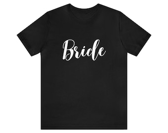 Bride Shirt,Bride To Be Shirt,Bride Tshirt,Bride Tee,Wedding Shirt,Bride Gift Ideas,Bridal Party Ideas,Bachelorette Party Shirt,Team Bride