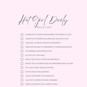 May include: A checklist titled "Hot Girl Daily" with a list of 16 self-care activities, including exercise, journaling, skincare, and getting enough sleep.