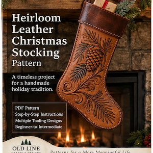 May include: A brown leather Christmas stocking featuring an embossed pinecone and needle design. The text reads: Heirloom Leather Christmas Stocking Pattern, A timeless project for a handmade holiday tradition, PDF Pattern, Step-by-Step Instructions, Multiple Tooling Designs, Beginner-to-Intermediate, OLD LINE CRAFTS & DESIGNS, Patterns for a More Meaningful Life.