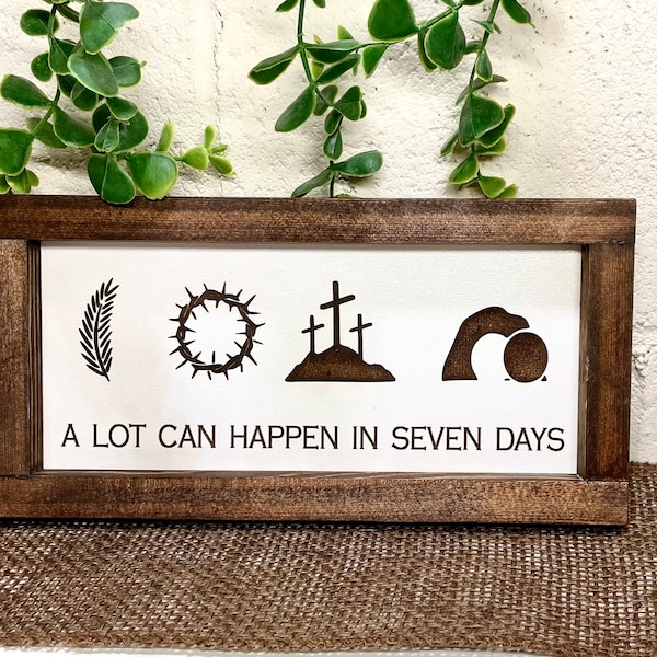 Easter Wood Sign 5x10 inch. A Lot Can Happen In Seven Days. Easter Decoration.