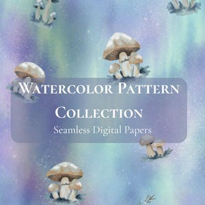 Può includere: Collezione di motivi ad acquerello con carte digitali senza cuciture. Il design presenta illustrazioni ad acquerello di funghi nei toni del marrone, grigio e bianco, su uno sfondo dai colori pastello e sognanti. Il testo recita "Watercolor Pattern Collection" e "Seamless Digital Papers."