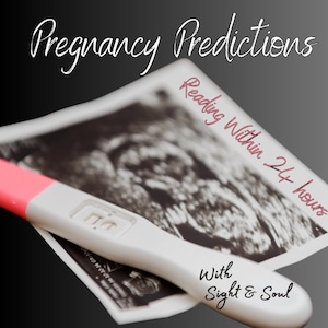 May include: A close-up of a pregnancy test with a positive result, along with an ultrasound image. The text reads "Pregnancy Predictions Reading Within 24 Hours With Sight & Soul."