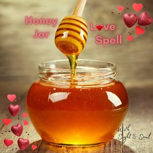 May include: A glass jar filled with honey, with a wooden honey dipper dripping honey into the jar. The jar is on a wooden surface. The text "Honey Jar Love Spell" is written in pink letters on the image.  Hearts are scattered around the jar.