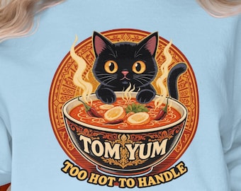 Cute Black Cat Tom Yum Sweatshirt, Funny Soup Lover Gift, Too Hot to Handle,Thai food Sweat shirt, Cozy and Comfy Sweatshirt