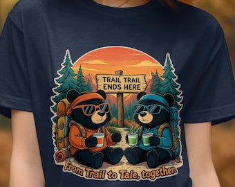 Trail Trail Ends Here Bear T-Shirt, From Trail to Tale Together Tee, Camping Adventure Bears Shirt, Hiking Buddy Gift, Cute Bear Backpacking