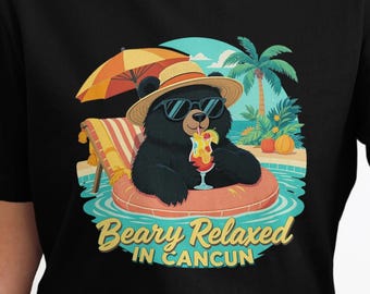 Cancun Travel Shirt- Funny Bear Chillin' Design, cute Vacation T-Shirt for Cancun  Lover"